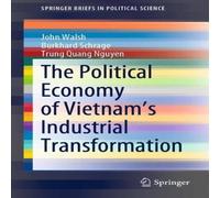 John Walsh The Political Economy of Vietnam's Industrial Transformation John Walsh Multicolor