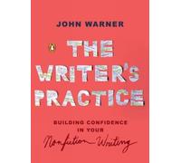 John Warner The Writer's Practice (Paperback)