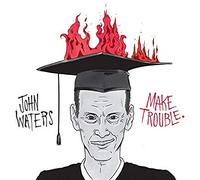 John Waters - Make Trouble [7" VINYL]