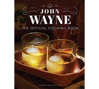John Wayne: The Official Cocktail Book