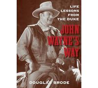 John Wayne's Way: Life Lessons from the Duke