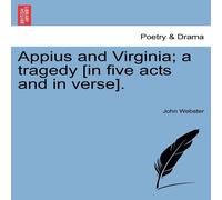 John Webster Appius & Virginia; a tragedy [in five acts & in verse] John Webster Multicolor
