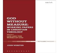 John Webster God Without Measure: Working Papers in Christian Theology: Volume John Webster Multicolor