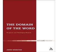 John Webster The Domain of the Word: Scripture & Theological Reason Paperback John Webster Multicolor