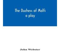 John Webster The Duchess of Malfi : a play Paperback Book John Webster Multicolor