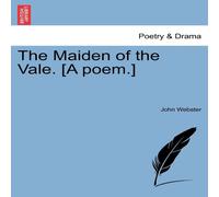 John Webster The Maiden of the Vale. [A poem.] Paperback Book John Webster Multicolor