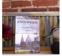 John Wesley: A Personal Portrait