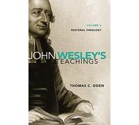 John Wesley's Teachings, Volume 3: Pastoral Theology (3)