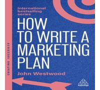 John Westwood How to Write a Marketing Plan: Define Your Strategy, Plan John Westwood Multicolor