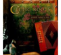 John Whelan - Celtic Roots