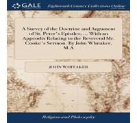 John Whitaker A Survey of the Doctrine & Argument of St. Peter's Epistles; .. John Whitaker Multicolor