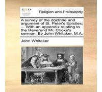 John Whitaker A survey of the doctrine & argument of St. Peter's Epistles; .. John Whitaker Multicolor