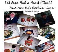 John White Fat Jack Had a Heart Attack & Now He's Cookin' Lean N/A Book John White Multicolor