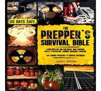 John White THE PREPPER'S SURVIVAL BIBLE: Learn Nuclear & Biological War John White Multicolor