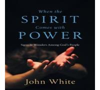 John White When the Spirit Comes with Power : Signs & Wonders Among God's John White Multicolor