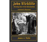 John Wickliffe: Morning Star of the Reformation