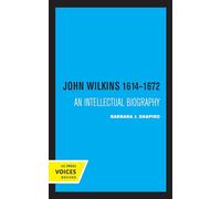 John Wilkins 1614-1672: An Intellectual Biography