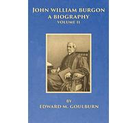 John William Burgon, A Biography, Volume II: 2