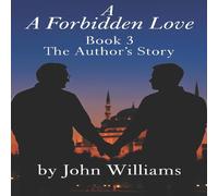 John Williams A Forbidden Love: Book Three: The Author's Story Paperback John Williams Multicolor