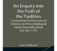 John Williams An Enquiry Into The Truth Of The Tradition, Concerning The John Williams Multicolor