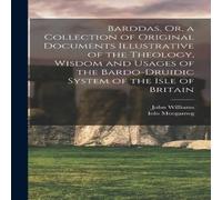 John Williams Barddas, Or, a Collection of Original Documents Illustrative of John Williams Multicolor