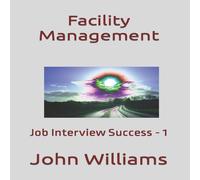 John Williams Facility Management: Job Interview Success - 1 Paperback Book John Williams Multicolor