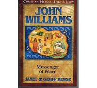John Williams: Messenger of Peace (Christian Heroes: Then & Now) (Christian Heroes: Then & Now S.)