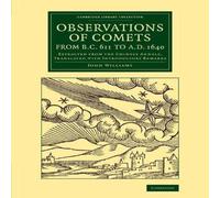 John Williams Observations of Comets from BC 611 to Ad 1640: Extracted from the John Williams Multicolor