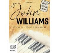 John Williams Sheet Music Piano: 55 Famous Songs for Anyone (Piano Solo)