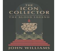John Williams The Icon Collector: The Blood Legend Paperback Book John Williams Multicolor
