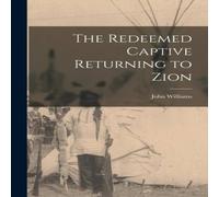 John Williams The Redeemed Captive Returning to Zion Paperback Book John Williams Multicolor