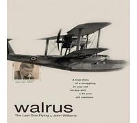 John Williams WALRUS: THE LAST ONE FLYING Hardcover Book John Williams Multicolor