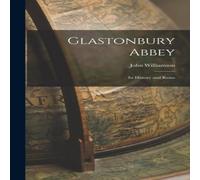 John Williamson Glastonbury Abbey: Its History & Ruins Hardcover Book John Williamson Multicolor