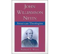 John Williamson Nevin, American Theologian