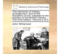 John Williamson The elements of military arrangement, & of the discipline of John Williamson Multicolor