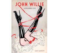 John Willie: A Bizarre Life