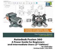 John Willis Autodesk Fusion 360: A Power Guide for Beginners & Intermediate John Willis Multicolor