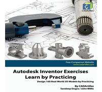 John Willis Autodesk Inventor Exercises - Learn by Practicing: Design 100 John Willis Multicolor