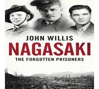 John Willis Nagasaki: The Forgotten Prisoners Paperback Book John Willis Multicolor