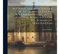 John Wilson A Concise Account of St. John's Gate, Clerkenwell, & of the John Wilson Multicolor