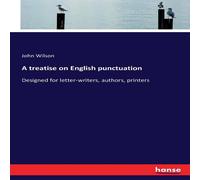 John Wilson A treatise on English punctuation:Designed for letter-writers John Wilson Multicolor