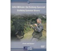 John Wilson: Go Fishing Special Stalking Summer Rivers Chub and Barbel
