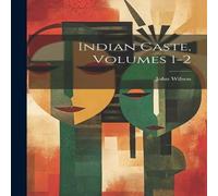 John Wilson Indian Caste, Volumes 1-2 Paperback Book in White John Wilson White