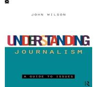 John Wilson Understanding Journalism: A Guide to Issues Book - Paperback John Wilson Multicolor