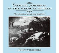 John Wiltshire Samuel Johnson in the Medical World: The Doctor & the Patient John Wiltshire Multicolor