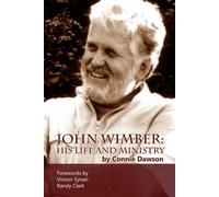 John Wimber: His Life and Ministry