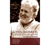 John Wimber: His Life and Ministry