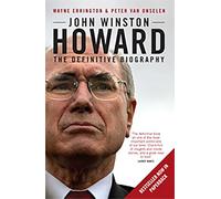 John Winston Howard: The Biography
