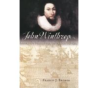John Winthrop: America's Forgotten Founding Father
