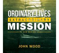 John Wood - Ordinary Lives Extraordinary Mission DVD Series [DVD AUDIO]